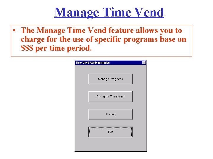 Manage Time Vend • The Manage Time Vend feature allows you to charge for