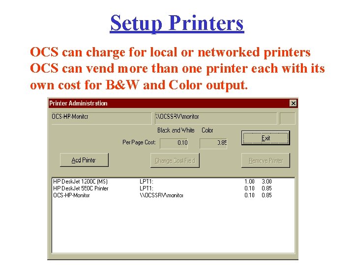 Setup Printers OCS can charge for local or networked printers OCS can vend more