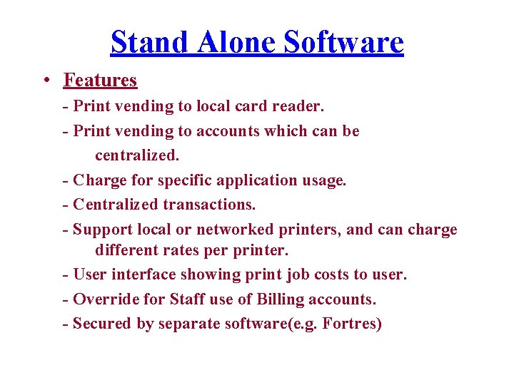 Stand Alone Software • Features - Print vending to local card reader. - Print