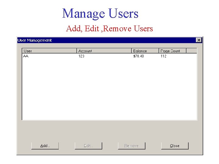 Manage Users Add, Edit , Remove Users 