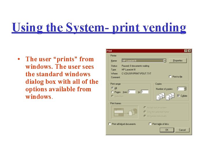 Using the System- print vending • The user “prints” from windows. The user sees