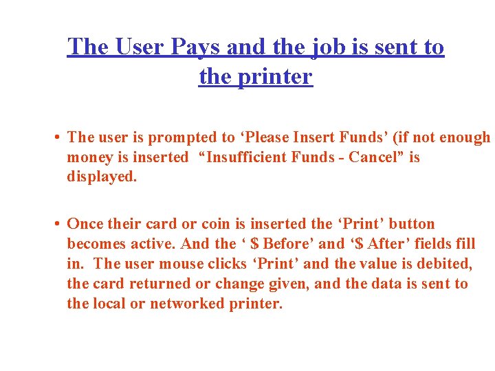 The User Pays and the job is sent to the printer • The user