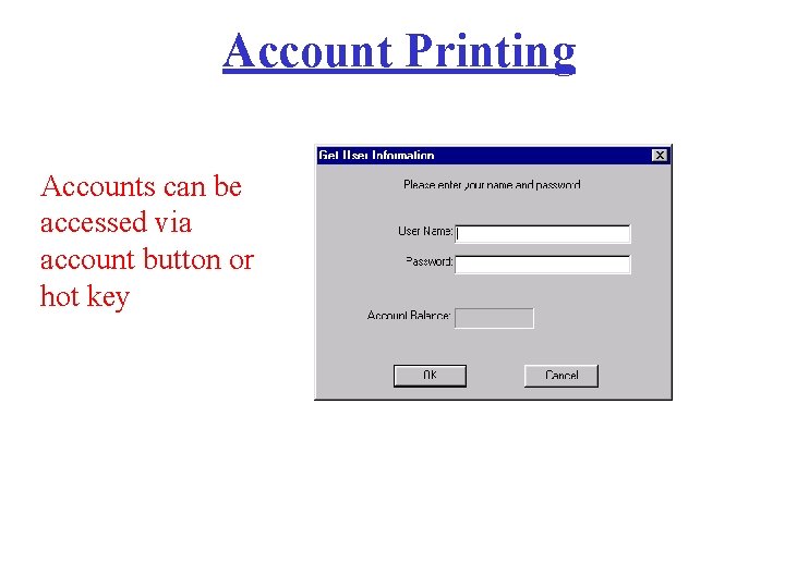 Account Printing Accounts can be accessed via account button or hot key 