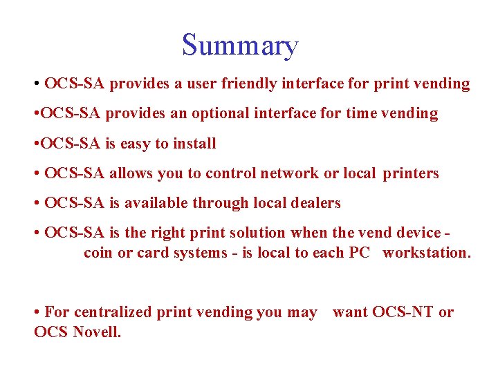 Summary • OCS-SA provides a user friendly interface for print vending • OCS-SA provides