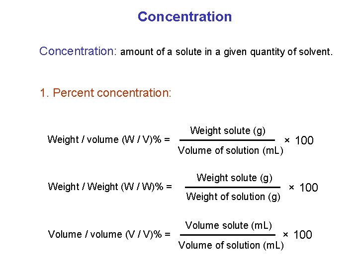 Concentration: amount of a solute in a given quantity of solvent. 1. Percent concentration: