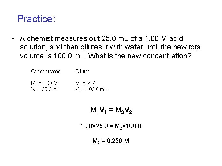 Practice: • A chemist measures out 25. 0 m. L of a 1. 00