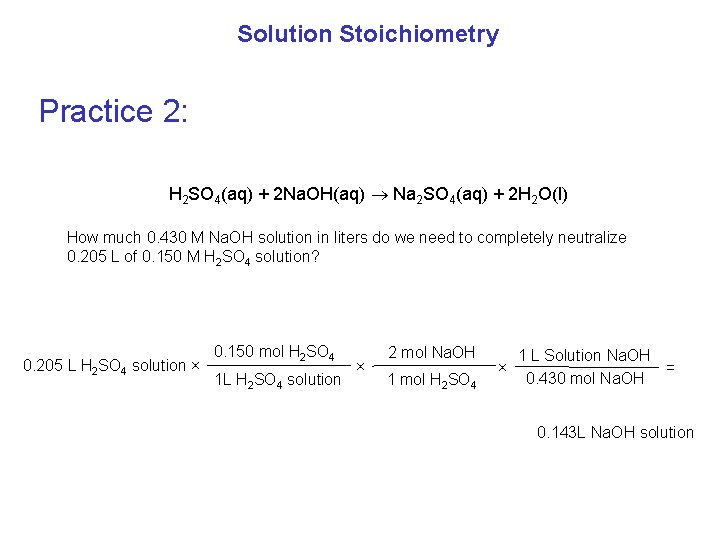 Solution Stoichiometry Practice 2: H 2 SO 4(aq) + 2 Na. OH(aq) Na 2