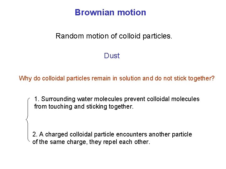 Brownian motion Random motion of colloid particles. Dust Why do colloidal particles remain in