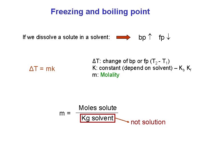 Freezing and boiling point If we dissolve a solute in a solvent: bp fp