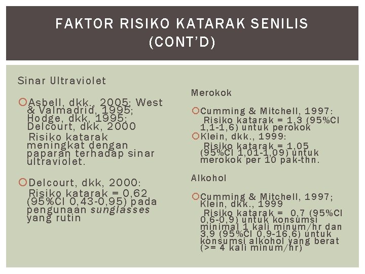 FAKTOR RISIKO KATARAK SENILIS (CONT’D) Sinar Ultraviolet Asbell, dkk. , 2005; West & Valmadrid,