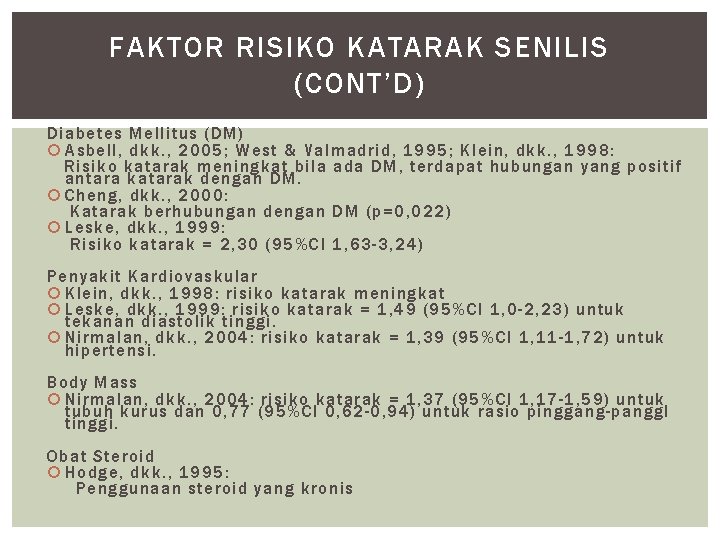 FAKTOR RISIKO KATARAK SENILIS (CONT’D) Diabetes Mellitus (DM) Asbell, dkk. , 2005; West &