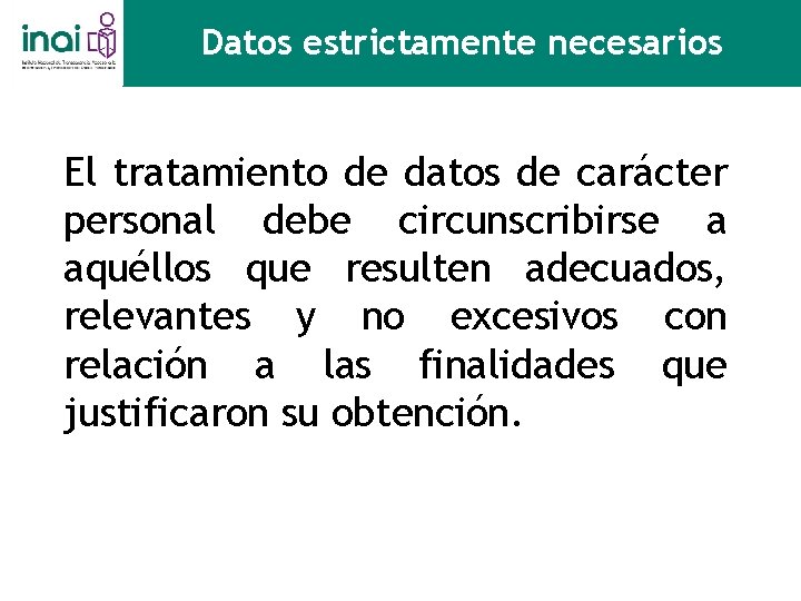 Datos estrictamente necesarios El tratamiento de datos de carácter personal debe circunscribirse a aquéllos