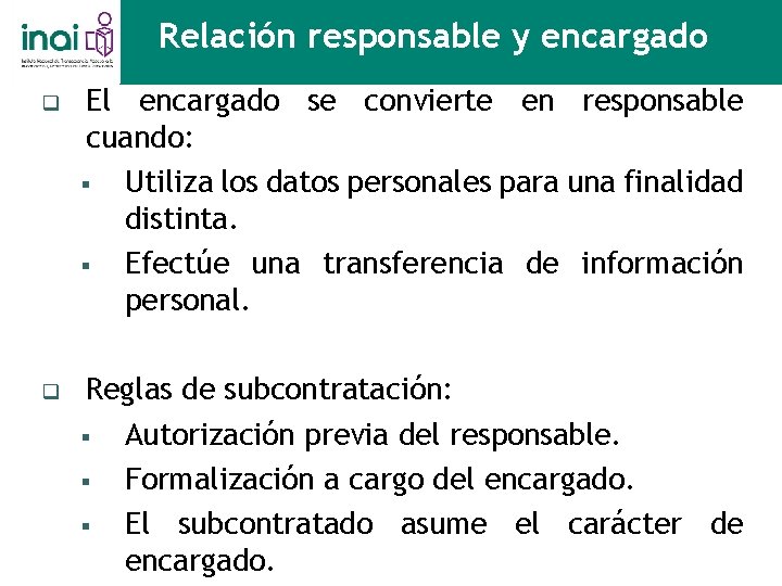 Relación responsable y encargado q El encargado se convierte en responsable cuando: § Utiliza