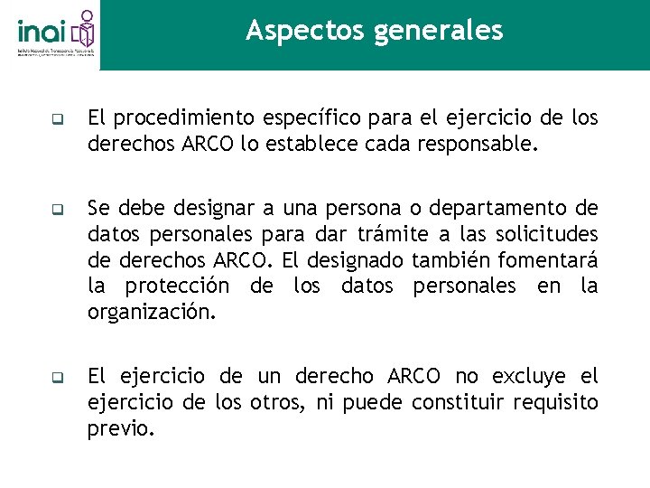 Aspectos generales q El procedimiento específico para el ejercicio de los derechos ARCO lo