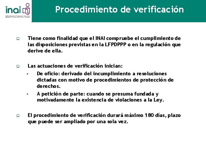 Procedimiento de verificación q q q Tiene como finalidad que el INAI compruebe el