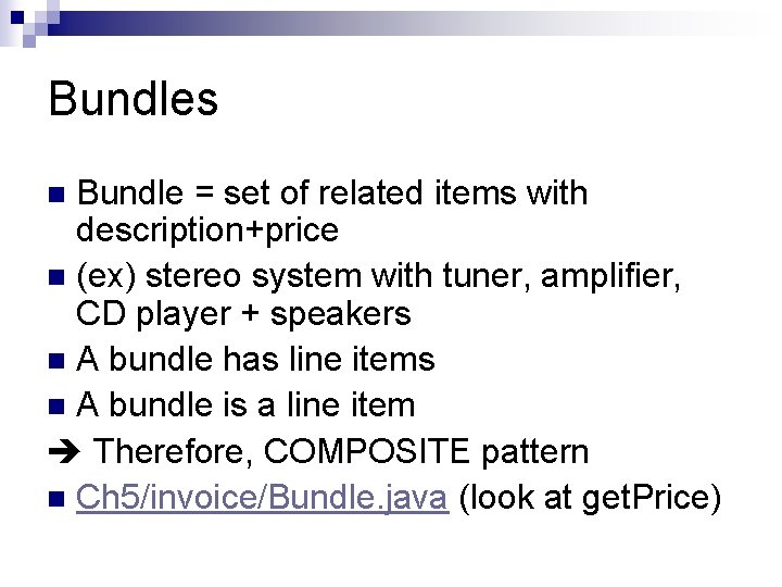 Bundles Bundle = set of related items with description+price n (ex) stereo system with