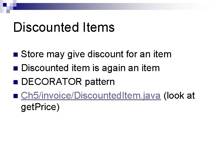 Discounted Items Store may give discount for an item n Discounted item is again