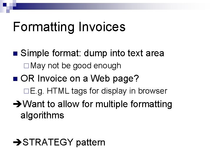 Formatting Invoices n Simple format: dump into text area ¨ May not be good