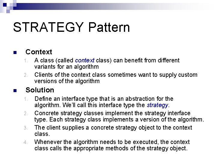 STRATEGY Pattern n Context 1. 2. n A class (called context class) can benefit