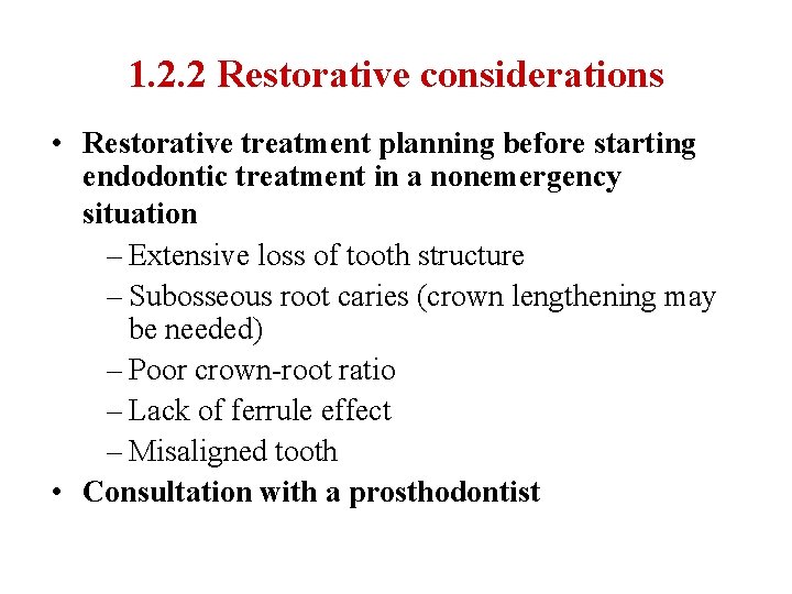 1. 2. 2 Restorative considerations • Restorative treatment planning before starting endodontic treatment in