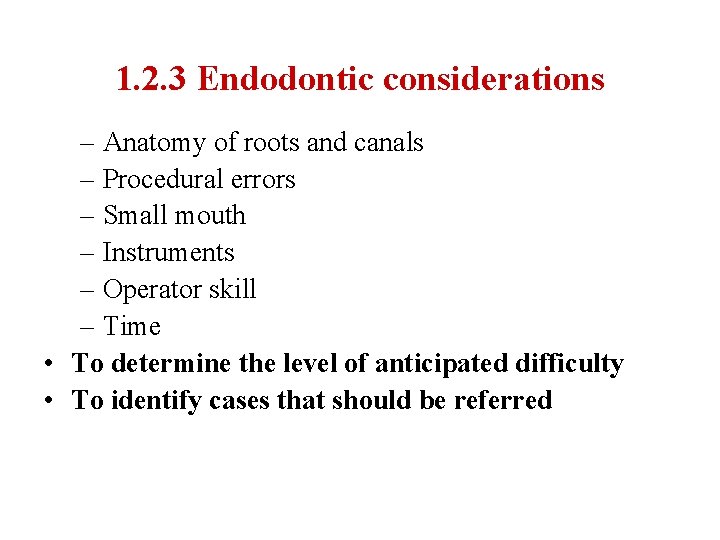 1. 2. 3 Endodontic considerations – Anatomy of roots and canals – Procedural errors