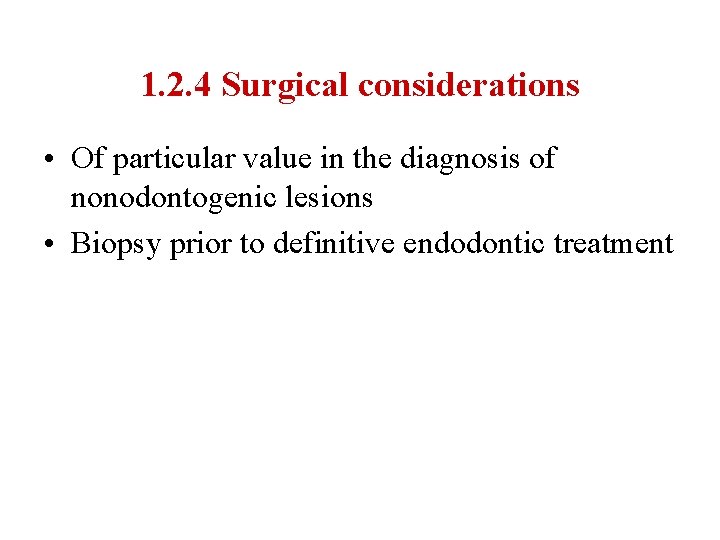 1. 2. 4 Surgical considerations • Of particular value in the diagnosis of nonodontogenic