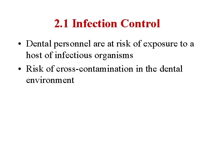 2. 1 Infection Control • Dental personnel are at risk of exposure to a