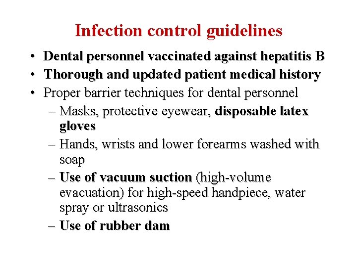 Infection control guidelines • • • Dental personnel vaccinated against hepatitis B Thorough and