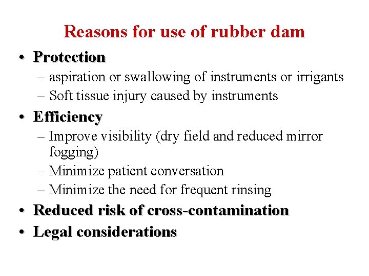 Reasons for use of rubber dam • Protection – aspiration or swallowing of instruments