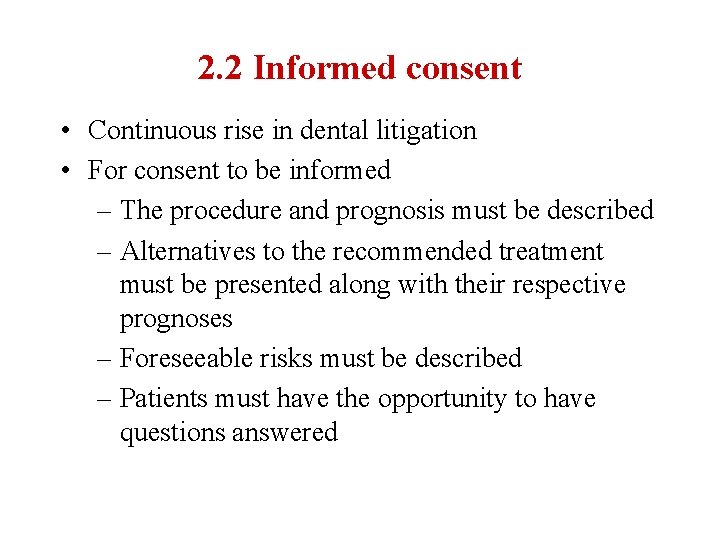 2. 2 Informed consent • Continuous rise in dental litigation • For consent to
