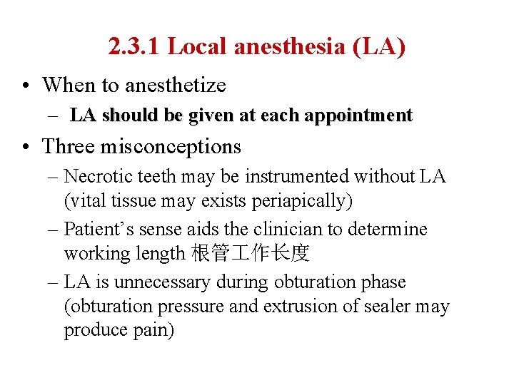 2. 3. 1 Local anesthesia (LA) • When to anesthetize – LA should be