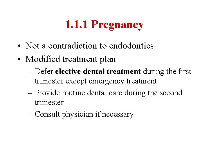 1. 1. 1 Pregnancy • Not a contradiction to endodontics • Modified treatment plan