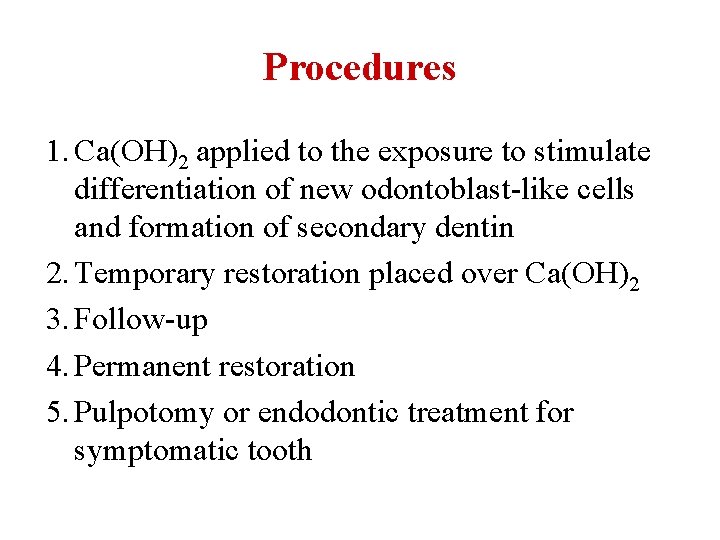 Procedures 1. Ca(OH)2 applied to the exposure to stimulate differentiation of new odontoblast-like cells