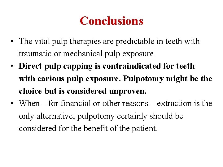 Conclusions • The vital pulp therapies are predictable in teeth with traumatic or mechanical
