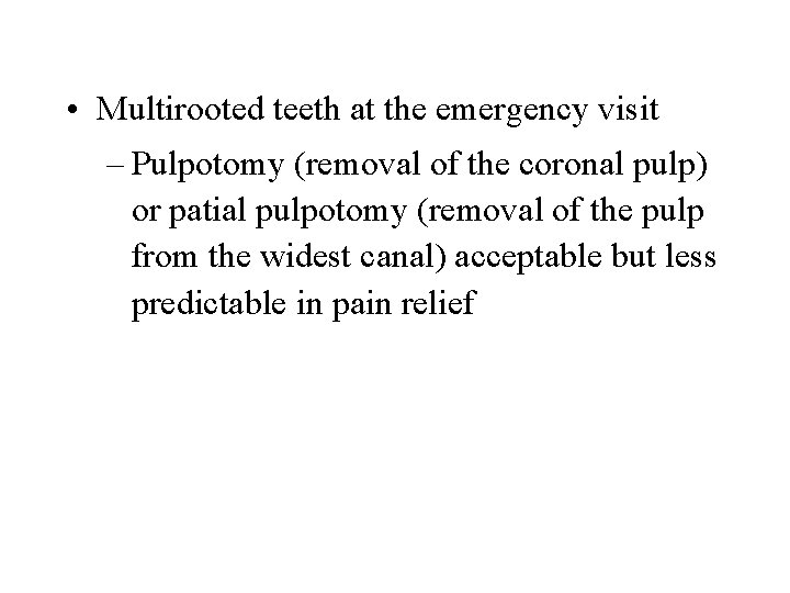  • Multirooted teeth at the emergency visit – Pulpotomy (removal of the coronal