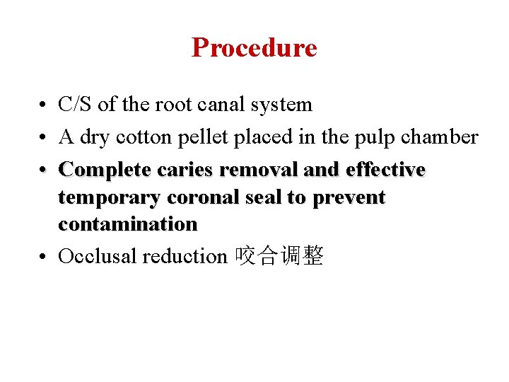 Procedure • C/S of the root canal system • A dry cotton pellet placed