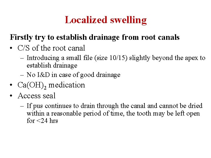 Localized swelling Firstly try to establish drainage from root canals • C/S of the