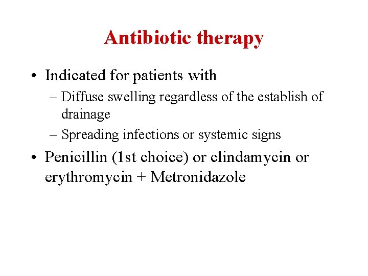 Antibiotic therapy • Indicated for patients with – Diffuse swelling regardless of the establish