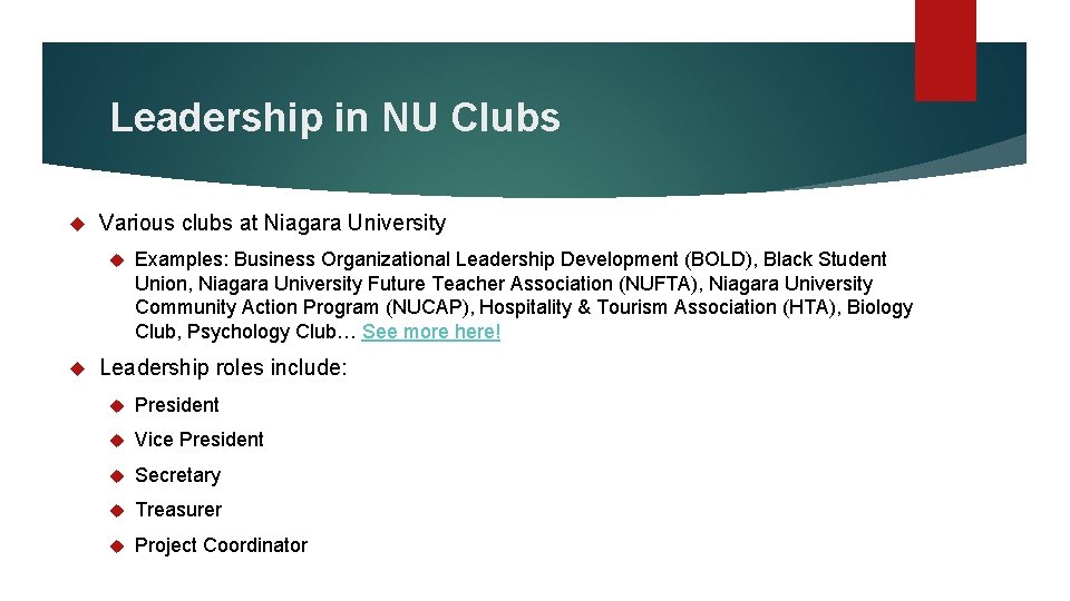 Leadership in NU Clubs Various clubs at Niagara University Examples: Business Organizational Leadership Development