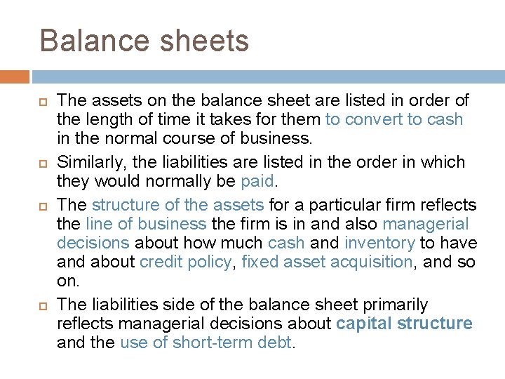 Balance sheets The assets on the balance sheet are listed in order of the