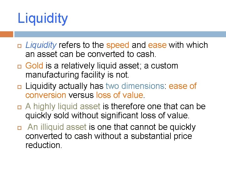Liquidity Liquidity refers to the speed and ease with which an asset can be