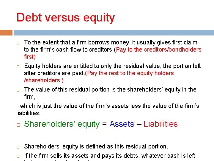 Debt versus equity To the extent that a firm borrows money, it usually gives