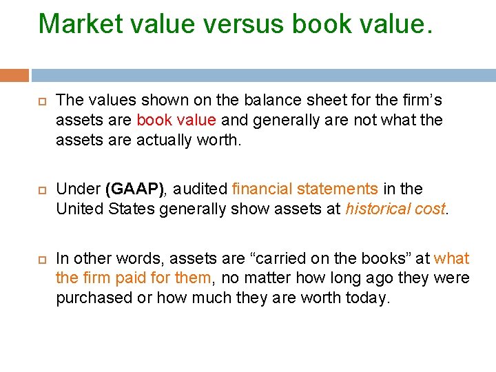 Market value versus book value. The values shown on the balance sheet for the