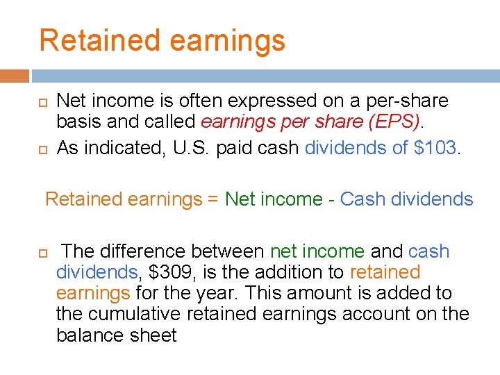 Retained earnings Net income is often expressed on a per-share basis and called earnings