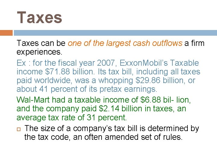 Taxes can be one of the largest cash outflows a firm experiences. Ex :