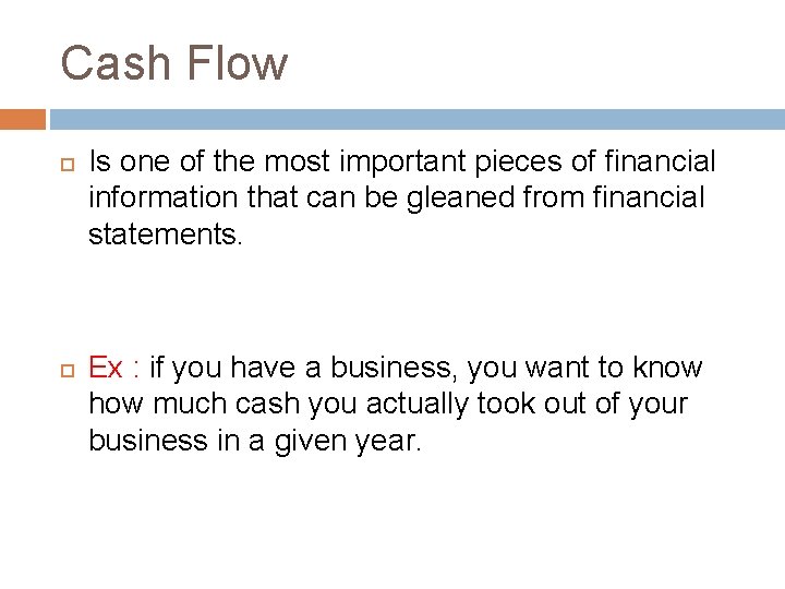 Cash Flow Is one of the most important pieces of financial information that can