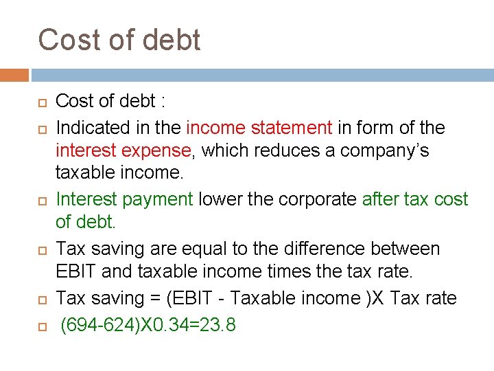 Cost of debt Cost of debt : Indicated in the income statement in form