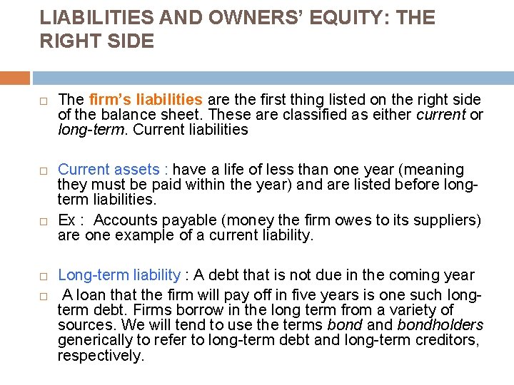 LIABILITIES AND OWNERS’ EQUITY: THE RIGHT SIDE The firm’s liabilities are the first thing