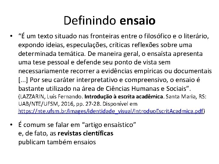 Definindo ensaio • “É um texto situado nas fronteiras entre o filosófico e o