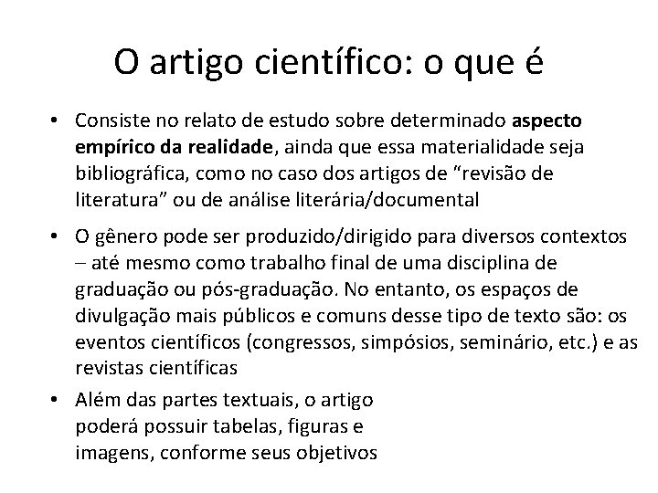 O artigo científico: o que é • Consiste no relato de estudo sobre determinado